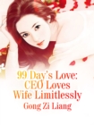 Image for 99 Day&#39;s Love: CEO Loves Wife Limitlessly