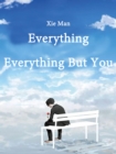 Image for Everything, Everything But You