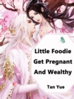 Image for Little Foodie: Get Pregnant And Wealthy