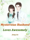 Image for Mysterious Husband Loves Awesomely