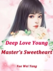 Image for Deep Love: Young Master&#39;s Sweetheart