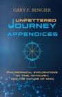 Image for Unfettered Journey Appendices : Philosophical Explorations on Time, Ontology, and the Nature of Mind