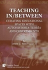 Image for Teaching In/Between: Curating Educational Spaces with Autohistoria-Teoria and Conocimiento