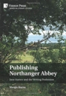 Image for Publishing Northanger Abbey: Jane Austen and the Writing Profession