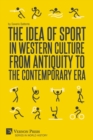 Image for The Idea of Sport in Western Culture from Antiquity to the Contemporary Era
