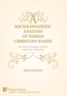 Image for A Sociolinguistic Analysis of Indian Christian Names: The Case of Telugu Catholics and Syrian Christians