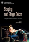 Image for Staging and Stage Decor: Early Modern Spanish Theater