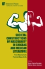 Image for Societal Constructions of Masculinity in Chicanx and Mexican Literature