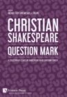 Image for Christian Shakespeare: Question Mark : A Collection of Essays on Shakespeare in his Christian Context