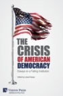 Image for The Crisis of American Democracy : Essays on a Failing Institution