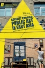 Image for Socially Engaged Public Art in East Asia : Space, Place, and Community in Action