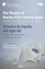 Image for The Theatre of Twenty-First Century Spain / El teatro de Espana del siglo XXI