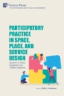 Image for Participatory Practice in Space, Place, and Service Design