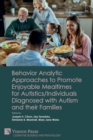 Image for Behavior Analytic Approaches to Promote Enjoyable Mealtimes for Autistics/Individuals Diagnosed with Autism and their Families