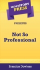 Image for Short Story Press Presents Not So Professional