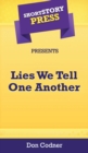 Image for Short Story Press Presents Lies We Tell One Another