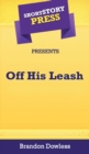 Image for Short Story Press Presents Off His Leash