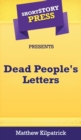 Image for Short Story Press Presents Dead People&#39;s Letters
