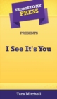 Image for Short Story Press Presents I See It&#39;s You