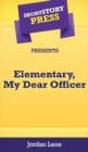 Image for Short Story Press Presents Elementary, My Dear Officer