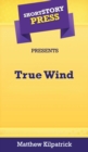 Image for Short Story Press Presents True Wind