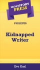 Image for Short Story Press Presents Kidnapped Writer