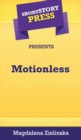 Image for Short Story Press Presents Motionless