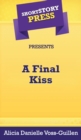 Image for Short Story Press Presents A Final Kiss