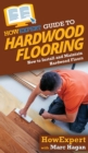 Image for HowExpert Guide to Hardwood Flooring : How to Install and Maintain Hardwood Floors