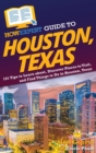 Image for HowExpert Guide to Houston, Texas : 101 Tips to Learn about, Discover Places to Visit, and Find Things to Do in Houston, Texas