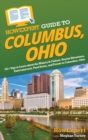 Image for HowExpert Guide to Columbus, Ohio : 101+ Tips to Learn about the History &amp; Culture, Tourist Attractions, Entertainment, Food Scene, and Events in Columbus, Ohio
