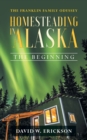 Image for The Franklin Family Odyssey Homesteading in Alaska