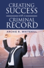 Image for Creating Success with a Criminal Record