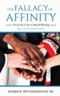 Image for The Fallacy of Affinity : A Case for Cross-Cultural Worship