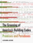 Image for The greening of America&#39;s building codes  : promises and paradoxes
