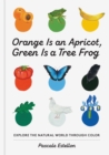 Image for Orange Is an Apricot, Green Is a Tree Frog