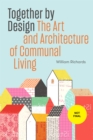 Image for Together by design  : the art and architecture of communal living