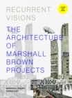 Image for Recurrent visions  : the architecture of Marshall Brown projects
