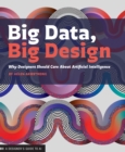 Image for Big Data, Big Design: Why Designers Should Care About Artificial Intelligence