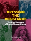 Image for Dressing the Resistance: The Visual Language of Protest