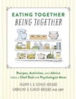 Image for Eating Together, Being Together : Recipes, Activities, and Advice from a Chef Dad and Psychologist Mom