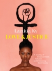 Image for Love and Justice: A Journey of Empowerment, Activism, and Embracing Black Beauty