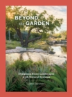 Image for Beyond the Garden: Designing Home Landscapes With Natural Systems