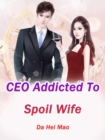 Image for CEO Addicted To Spoil Wife