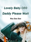 Image for Lovely Baby: CEO Daddy Please Wait