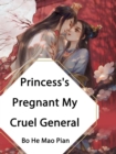 Image for Princess&#39;s Pregnant, My Cruel General