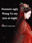 Image for Forensic ugly: Wang Ye, see you at night
