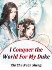 Image for I Conquer the World For My Duke