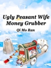 Image for Ugly Peasant Wife: Money Grubber