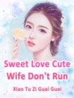 Image for Sweet Love: Cute Wife, Don&#39;t Run